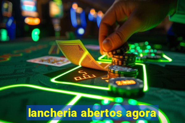 lancheria abertos agora